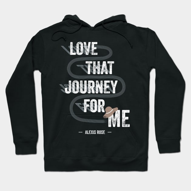 Love That Journey For Me - Alexis Rose - Schitt's Creek Hoodie by YourGoods